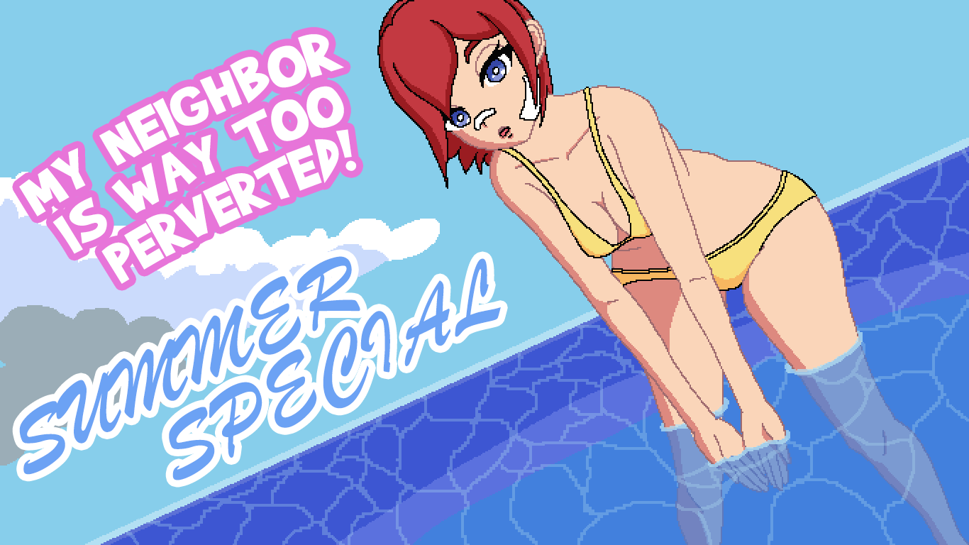 My Neighbor Is Way Too Perverted! [Summer Special] (T)
